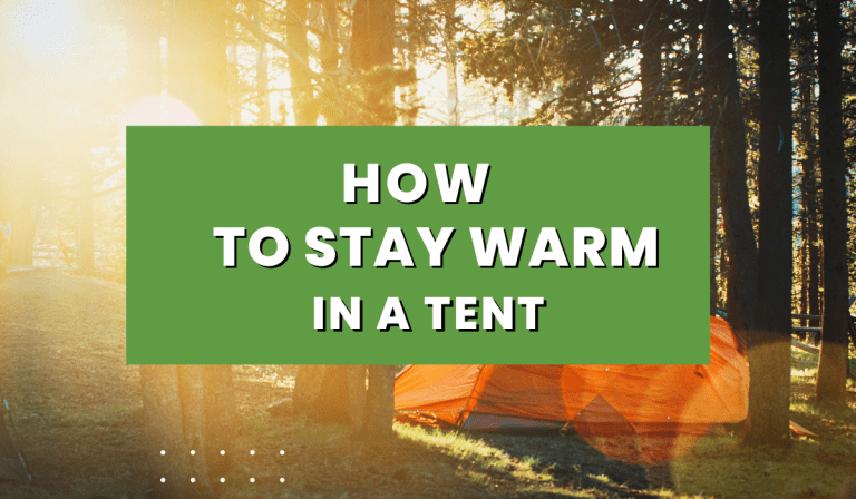 How to stay warm in a tent – 15 actionable tips