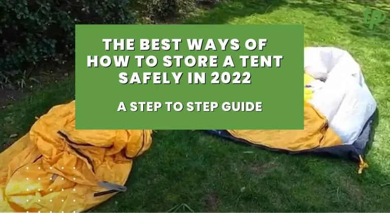 How to Store a Tent Safely in 2023 – A Step-by-Step Guide