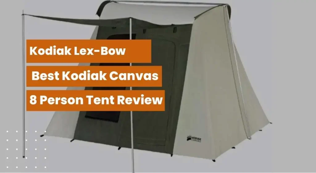 Best Kodiak Canvas 8 Person Tent Review