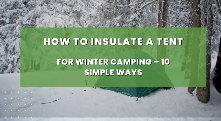 How to Insulate a Tent for Winter Camping – 10 Simplest Ways