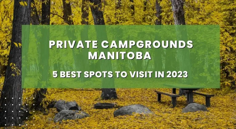 Private Campgrounds Manitoba – 5 Best Spots to Visit In 2023