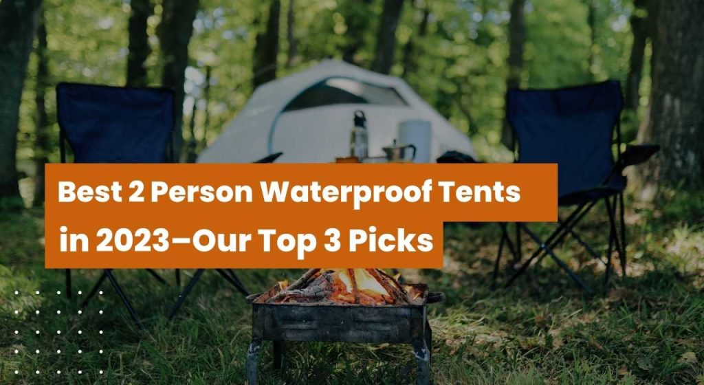 best 2 person waterproof tents