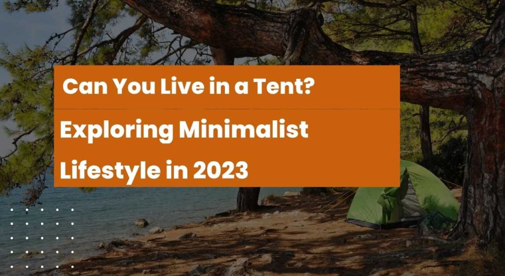 Can You Live in a Tent_ Exploring Minimalist Lifestyle