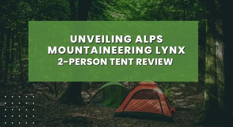 Unveiling Alps Mountaineering Lynx 2-Person Tent Review