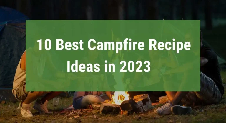 10 Best Campfire Recipe Ideas in 2023