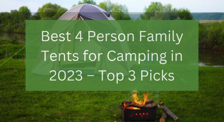 Best 4 person family tents in 2023 – Top 3 Picks