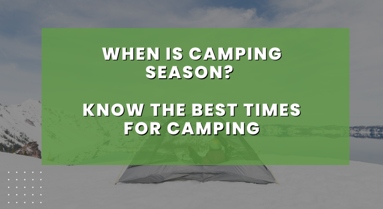 When Is Camping Season? Know the Best Times for Camping in 2023