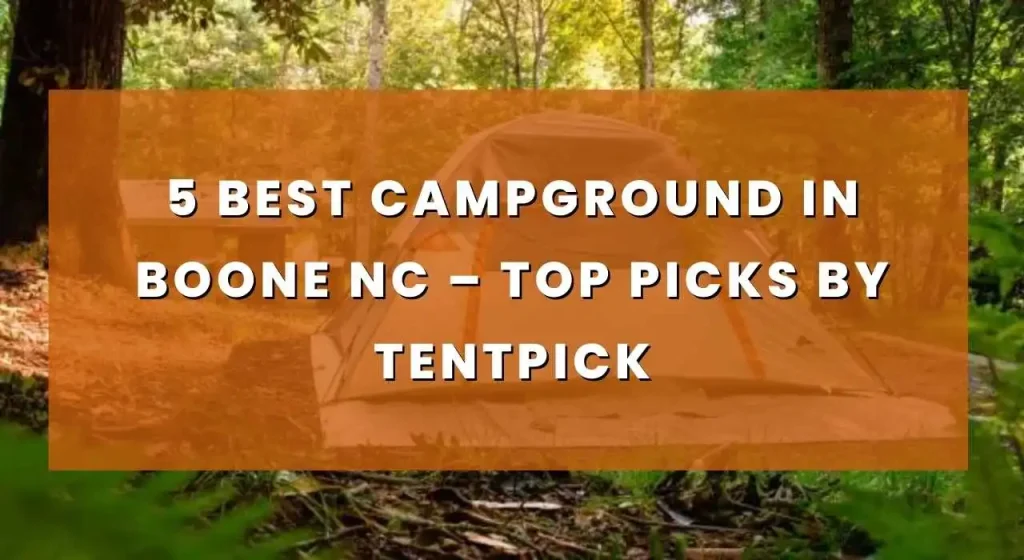 5 Best Campground in Boone NC – Top Picks by Tentpick
