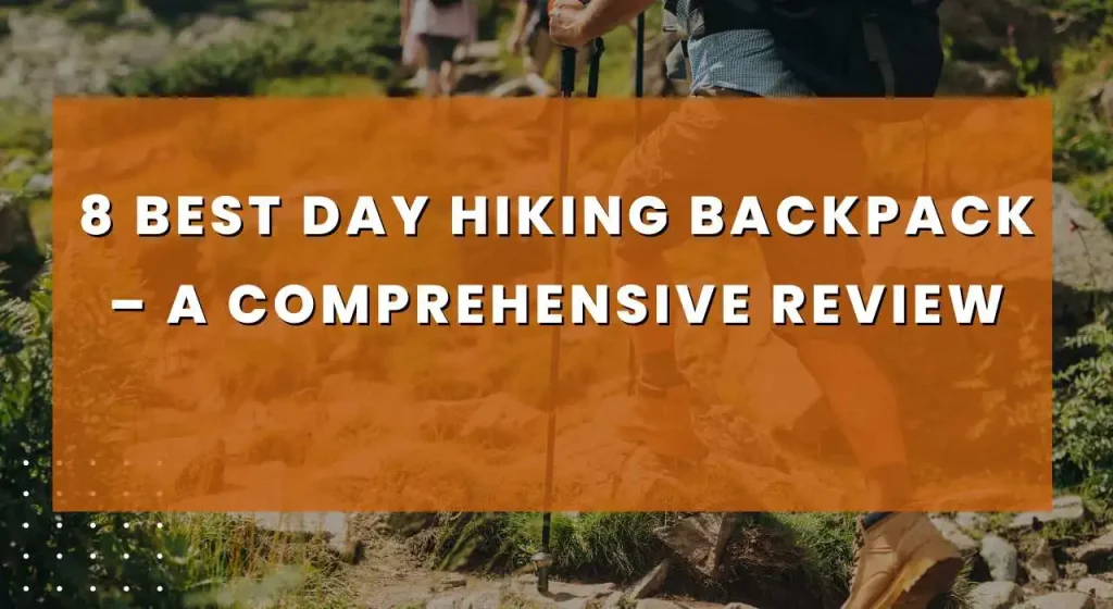 8 Best Day Hiking Backpack 